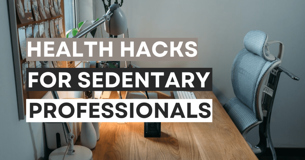 Health-Hacks-for Sedentary-Professionals